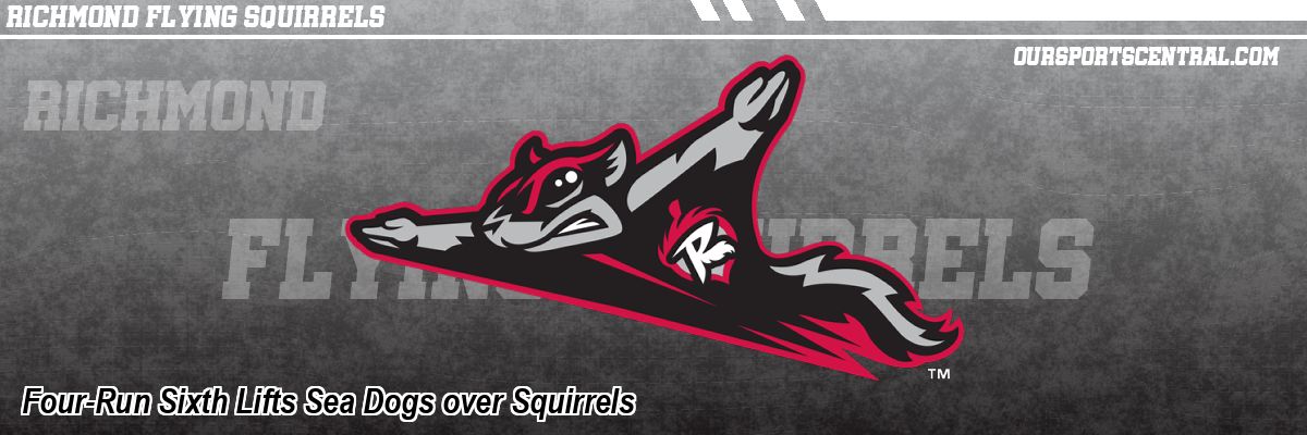 Four-Run Sixth Lifts Sea Dogs over Squirrels