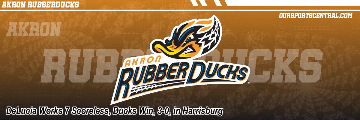 DeLucia Works 7 Scoreless, Ducks Win, 3-0, in Harrisburg
