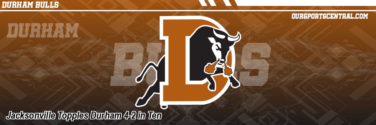 Jacksonville Topples Durham 4-2 in Ten