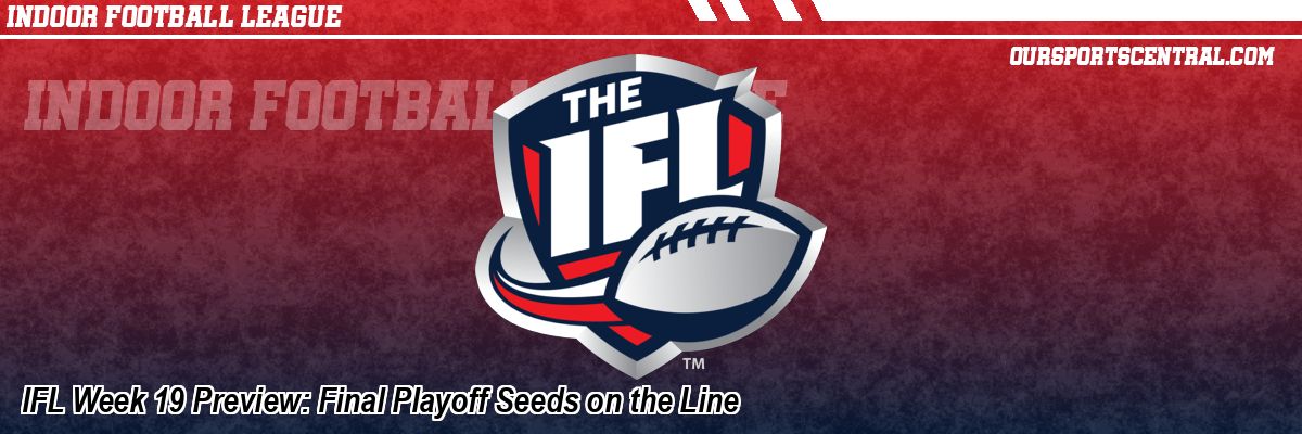 IFL Week 19 Preview: Final Playoff Seeds on the Line