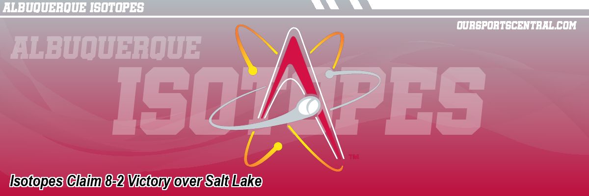 Isotopes Claim 8-2 Victory over Salt Lake