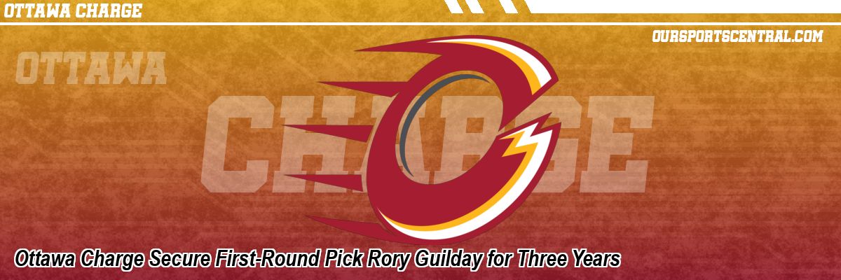 Ottawa Charge Secure First-Round Pick Rory Guilday for Three Years