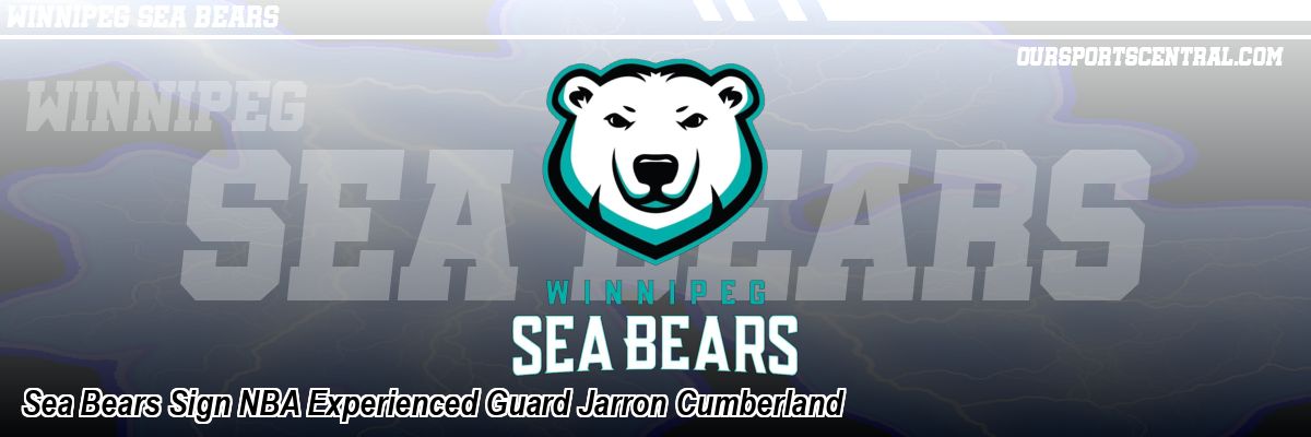 Sea Bears Sign NBA Experienced Guard Jarron Cumberland