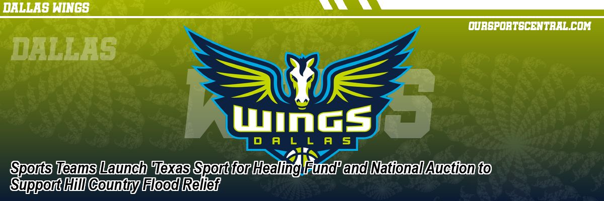 Sports Teams Launch 'Texas Sport for Healing Fund' and National Auction to Support Hill Country Flood Relief