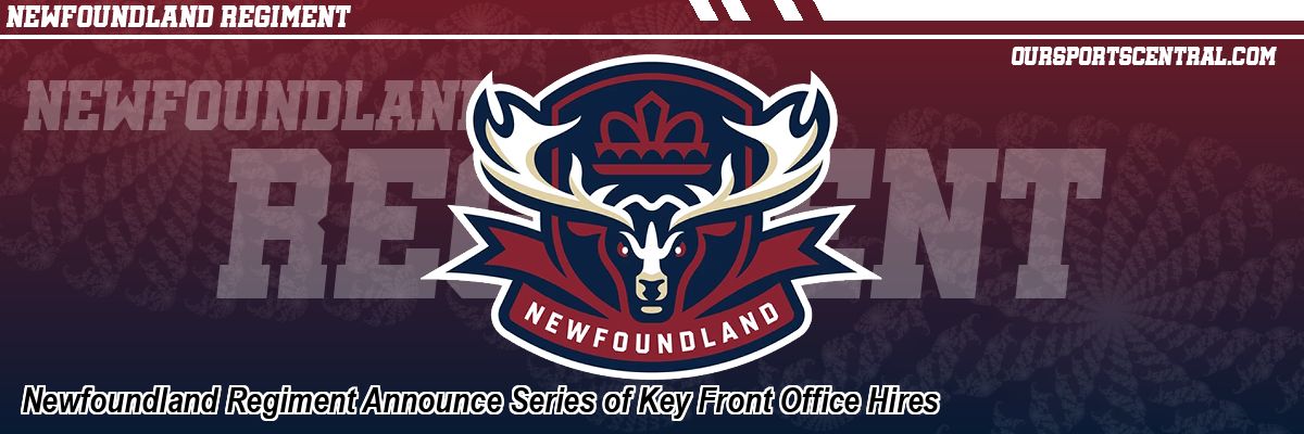 Newfoundland Regiment Announce Series of Key Front Office Hires