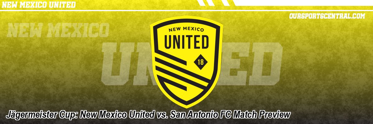 Jägermeister Cup: New Mexico United vs. San Antonio FC Match Preview
