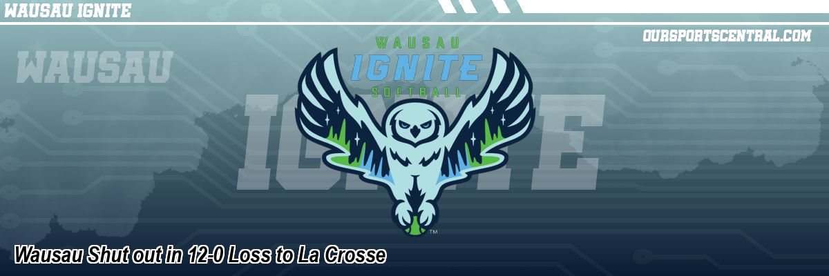 Wausau Shut out in 12-0 Loss to La Crosse