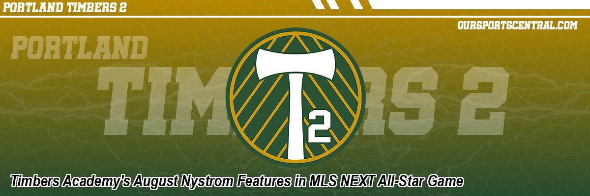 Timbers Academy's August Nystrom Features in MLS NEXT All-Star Game
