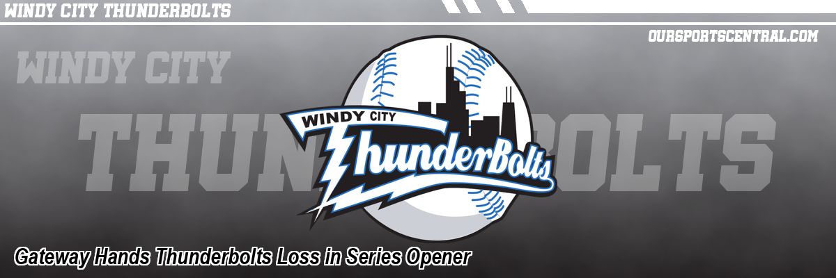 Gateway Hands Thunderbolts Loss in Series Opener