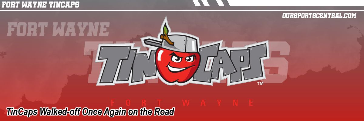 TinCaps Walked-off Once Again on the Road