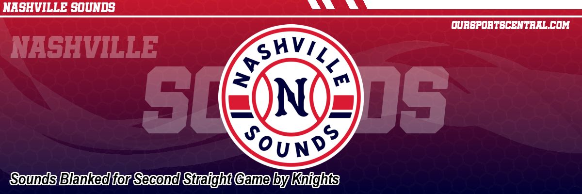 Sounds Blanked for Second Straight Game by Knights