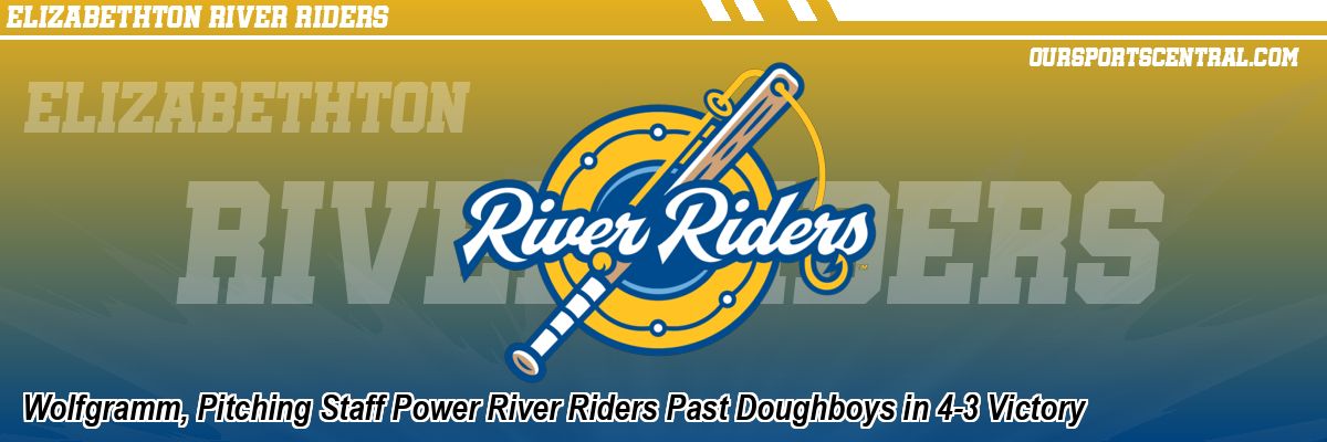 Wolfgramm, Pitching Staff Power River Riders Past Doughboys in 4-3 Victory