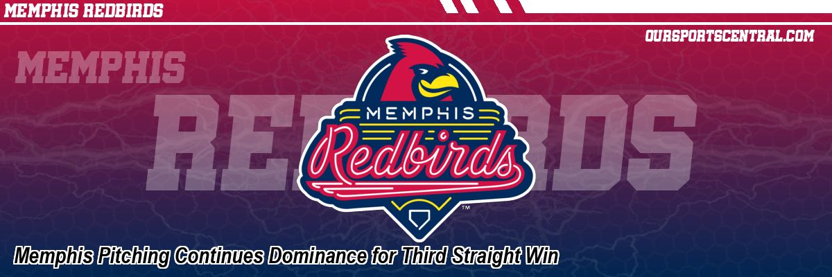 Memphis Pitching Continues Dominance for Third Straight Win