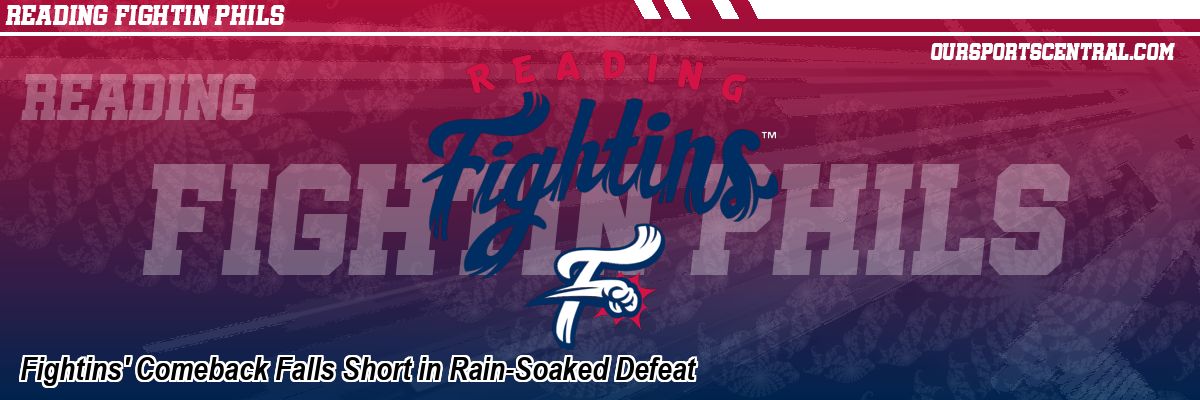 Fightins' Comeback Falls Short in Rain-Soaked Defeat