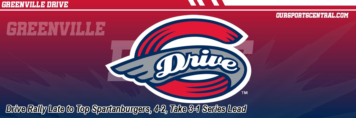 Drive Rally Late to Top Spartanburgers, 4-2, Take 3-1 Series Lead