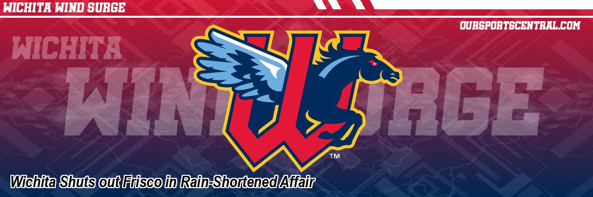 Wichita Shuts out Frisco in Rain-Shortened Affair