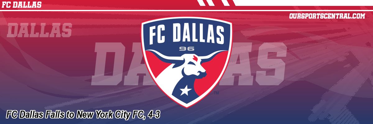 FC Dallas Falls to New York City FC, 4-3
