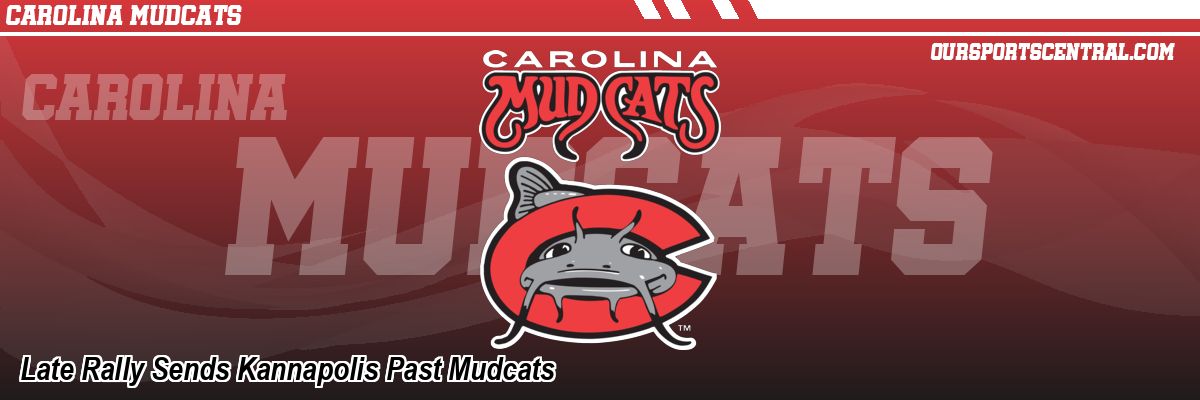 Late Rally Sends Kannapolis Past Mudcats