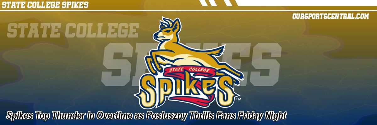 Spikes Top Thunder in Overtime as Posluszny Thrills Fans Friday Night