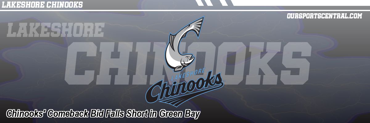 Chinooks' Comeback Bid Falls Short in Green Bay
