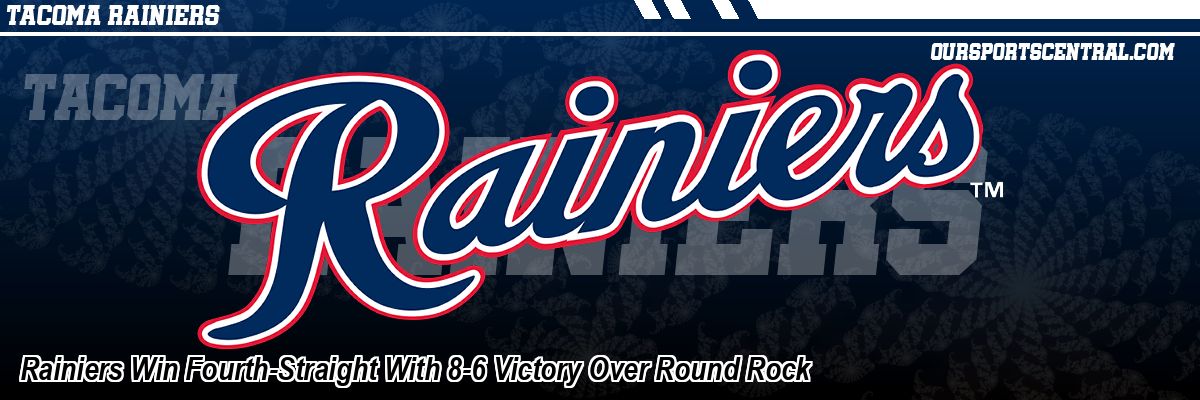 Rainiers Win Fourth-Straight With 8-6 Victory Over Round Rock