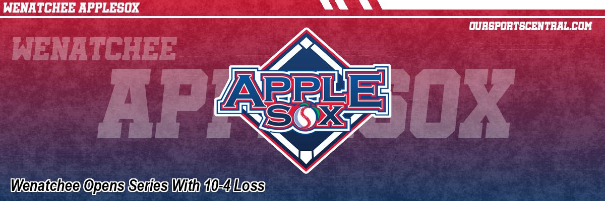 Wenatchee Opens Series With 10-4 Loss