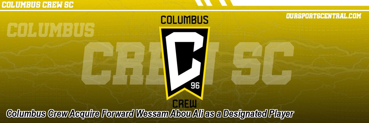 Columbus Crew Acquire Forward Wessam Abou Ali as a Designated Player