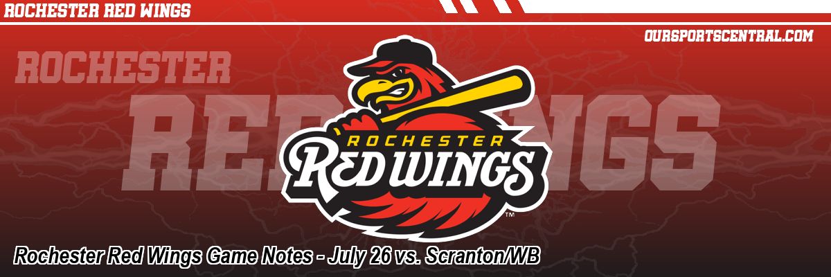 Rochester Red Wings Game Notes - July 26 vs. Scranton/WB