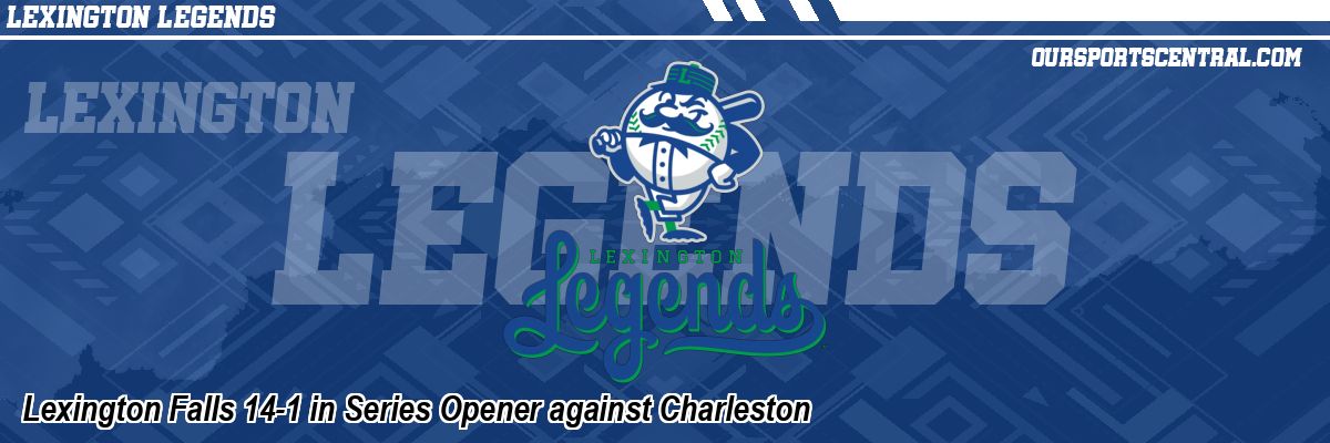 Lexington Falls 14-1 in Series Opener against Charleston