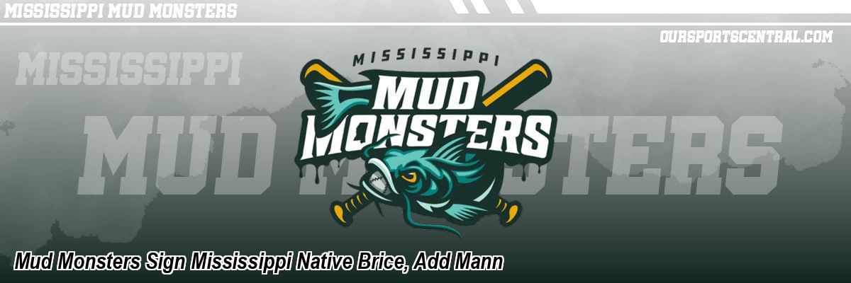 Mud Monsters Sign Mississippi Native Brice, Add Mann