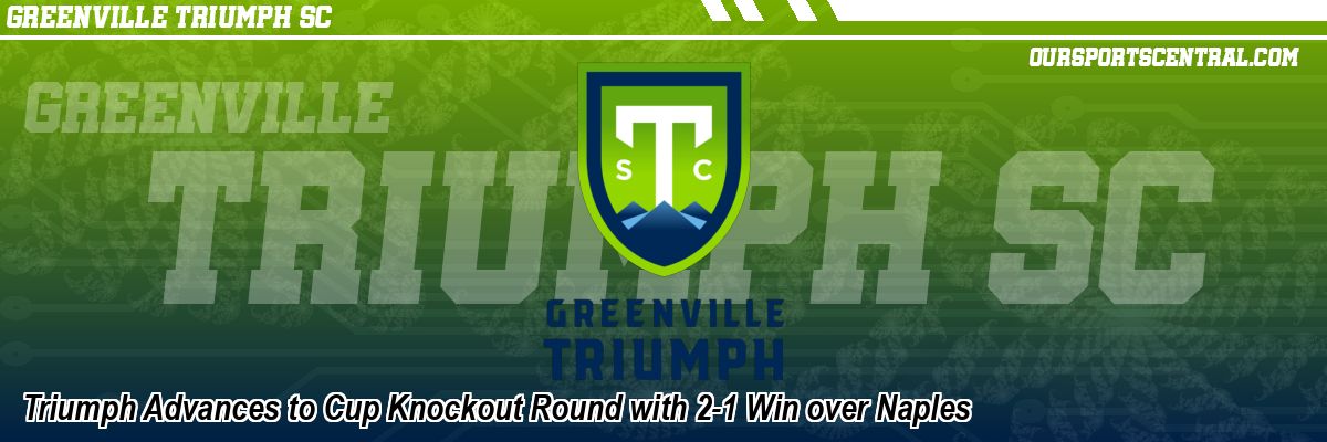 Triumph Advances to Cup Knockout Round with 2-1 Win over Naples