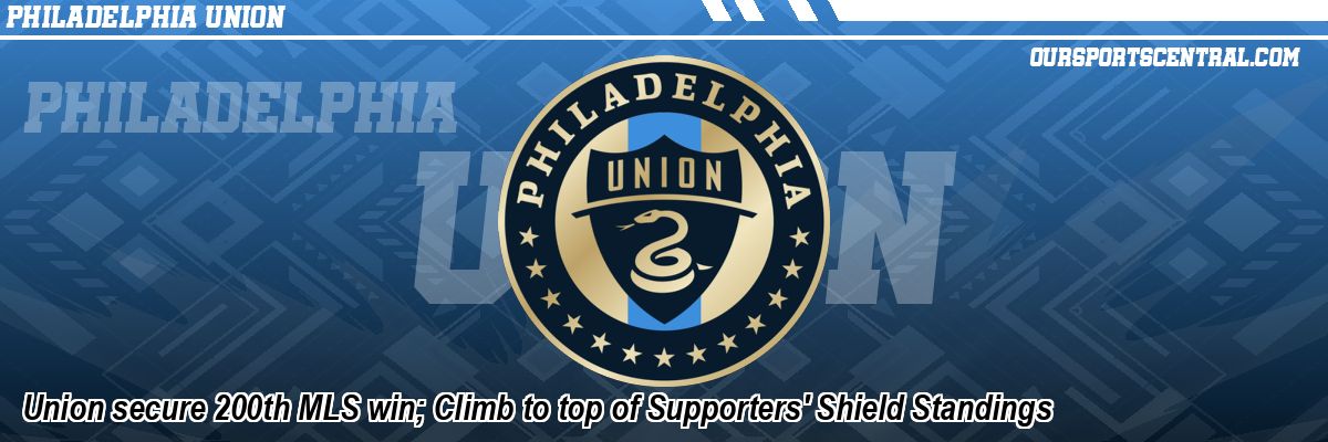 Union secure 200th MLS win; Climb to top of Supporters' Shield Standings