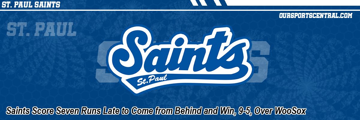 Saints Score Seven Runs Late to Come from Behind and Win, 9-5, Over WooSox