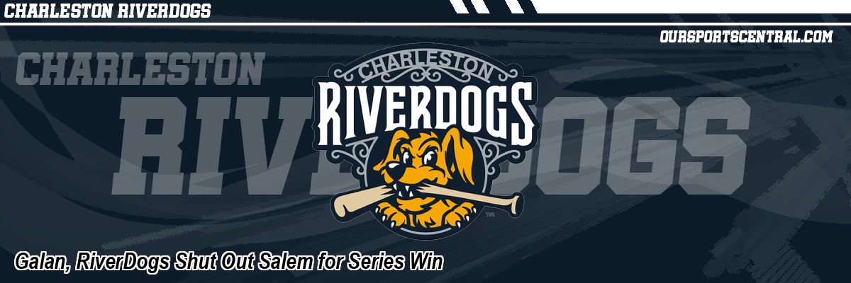 Galan, RiverDogs Shut Out Salem for Series Win