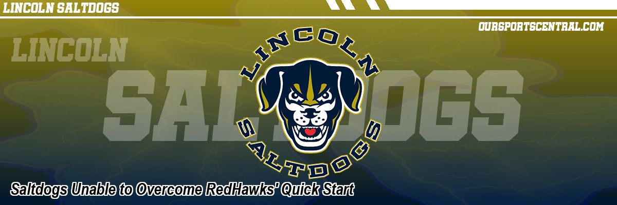 Saltdogs Unable to Overcome RedHawks' Quick Start