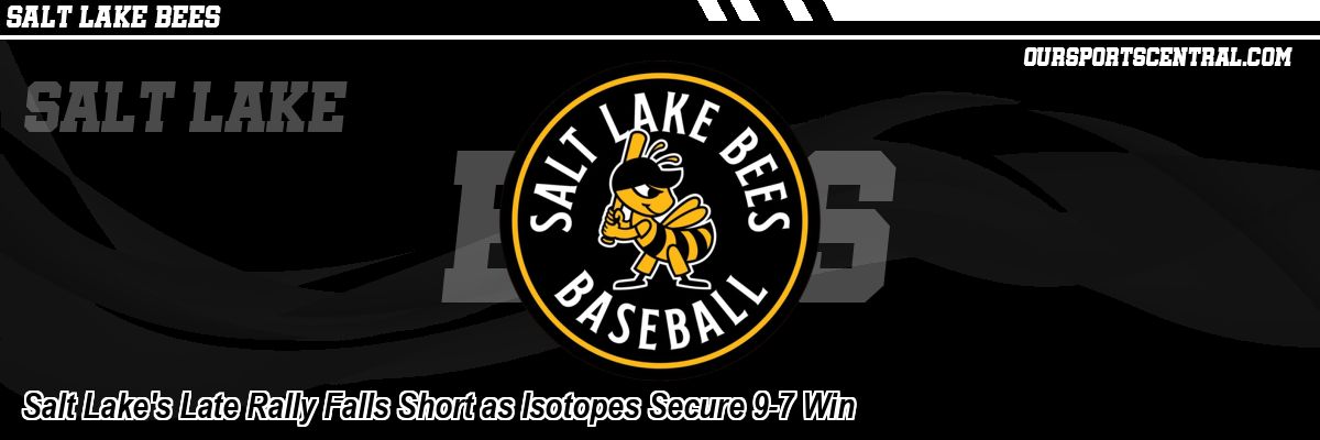Salt Lake's Late Rally Falls Short as Isotopes Secure 9-7 Win