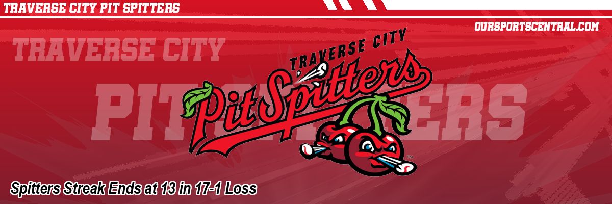 Spitters Streak Ends at 13 in 17-1 Loss