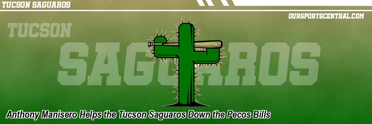 Anthony Manisero Helps the Tucson Saguaros Down the Pecos Bills