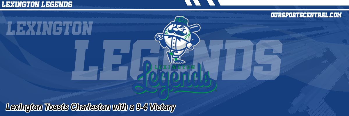 Lexington Toasts Charleston with a 9-4 Victory