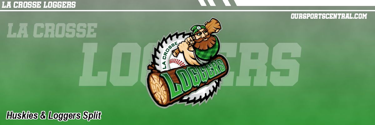 Huskies & Loggers Split