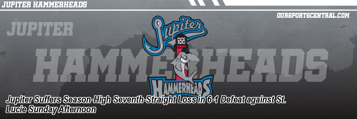Jupiter Suffers Season-High Seventh-Straight Loss in 6-1 Defeat against St. Lucie Sunday Afternoon