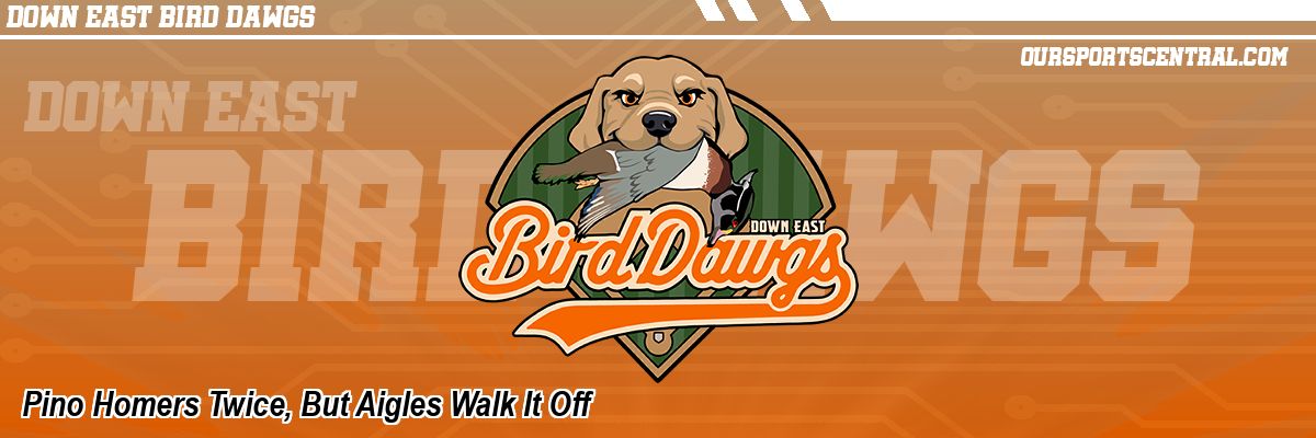 Pino Homers Twice, But Aigles Walk It Off