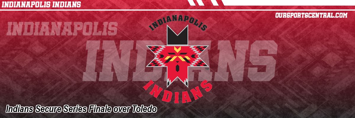 Indians Secure Series Finale over Toledo