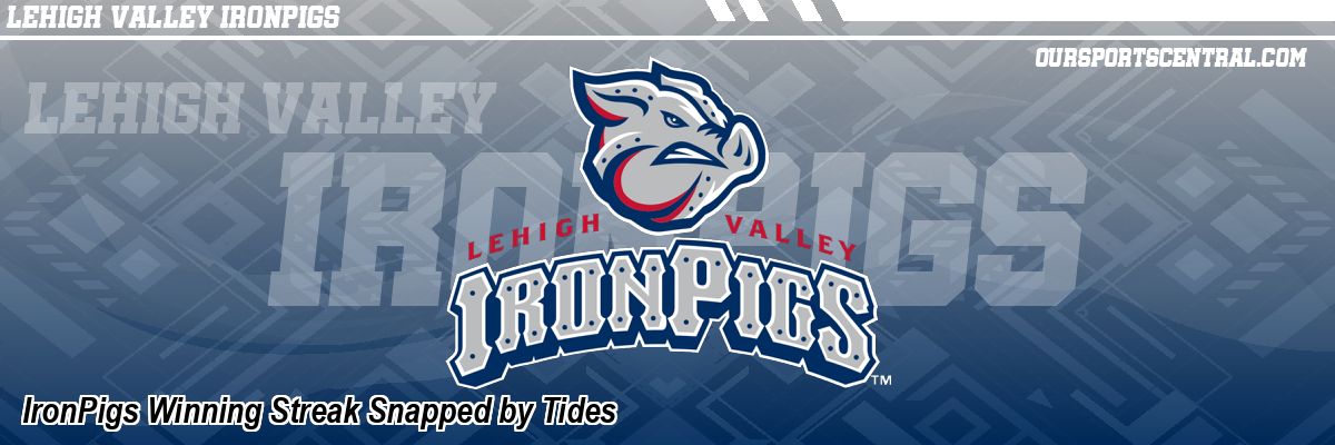 IronPigs Winning Streak Snapped by Tides