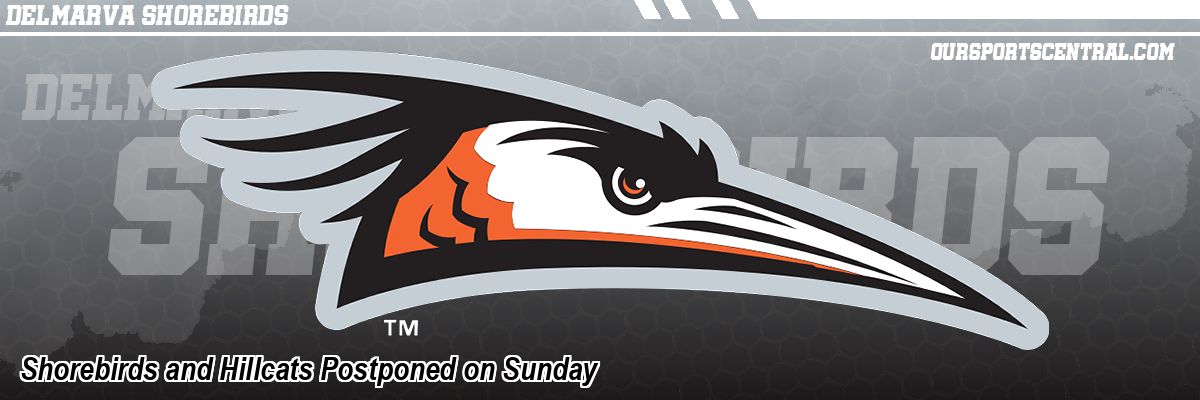 Shorebirds and Hillcats Postponed on Sunday