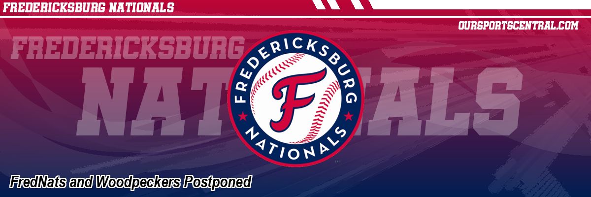 FredNats and Woodpeckers Postponed