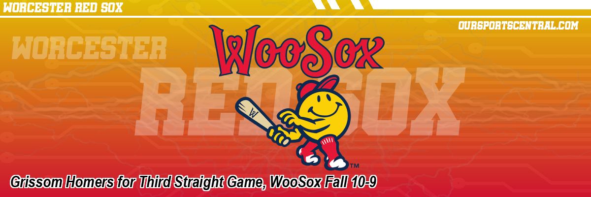 Grissom Homers for Third Straight Game, WooSox Fall 10-9