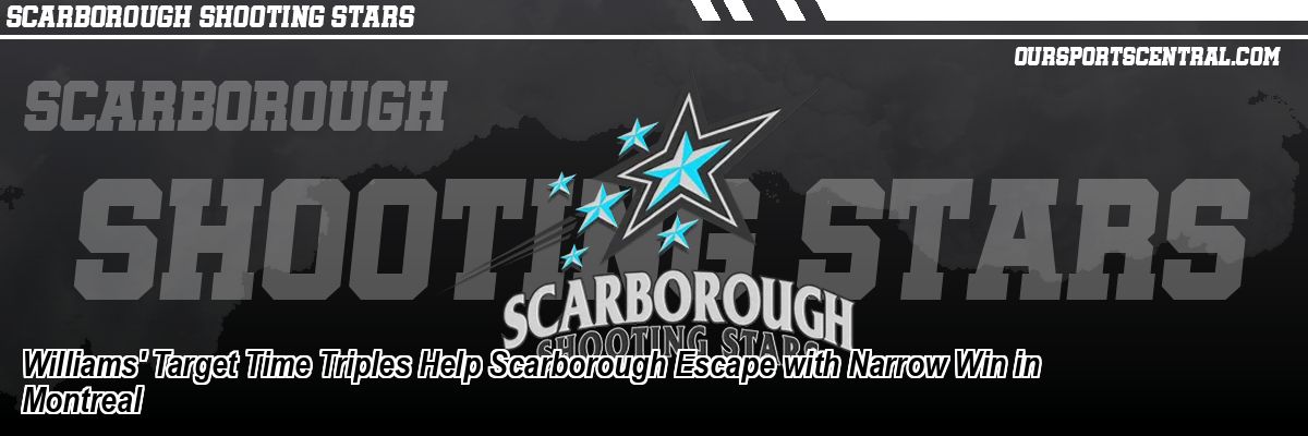 Williams' Target Time Triples Help Scarborough Escape with Narrow Win in Montreal