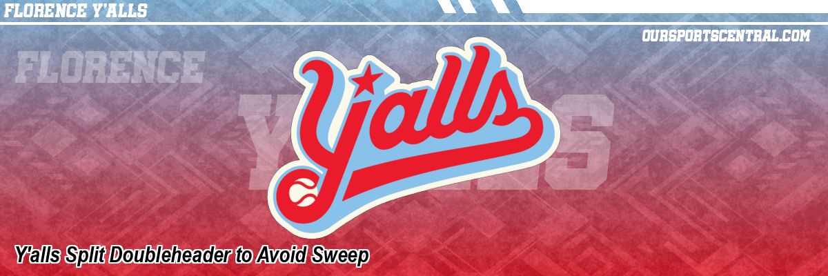 Y'alls Split Doubleheader to Avoid Sweep