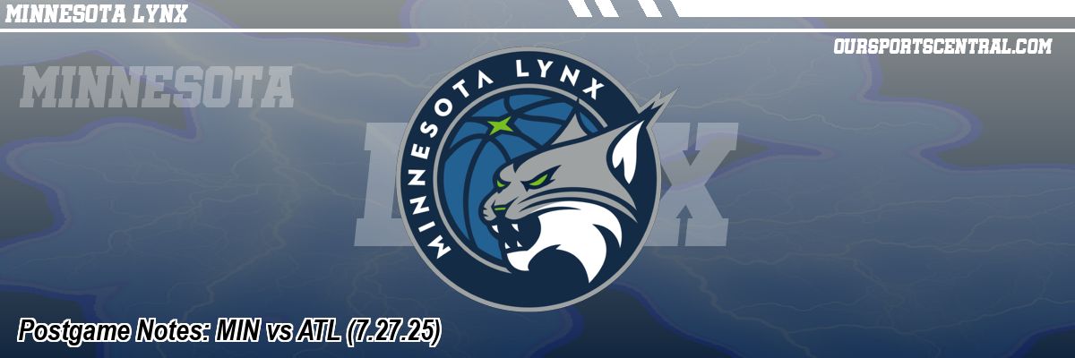 Postgame Notes: MIN vs ATL (7.27.25)